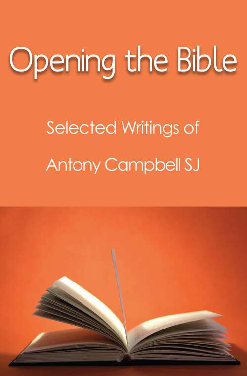 Book cover of Opening the Bible: Selected Writings of Antony Campbell SJ