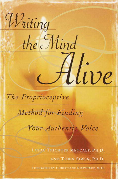Book cover of Writing the Mind Alive: The Proprioceptive Method for Finding Your Authentic Voice