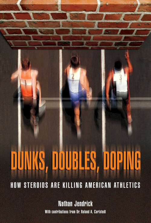Book cover of Dunks, Doubles, Doping: How Steroids Are Killing American Athletics