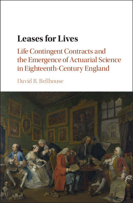 Book cover of Leases for Lives: Life Contingent Contracts and the Emergence of Actuarial Science in Eighteenth-Century England