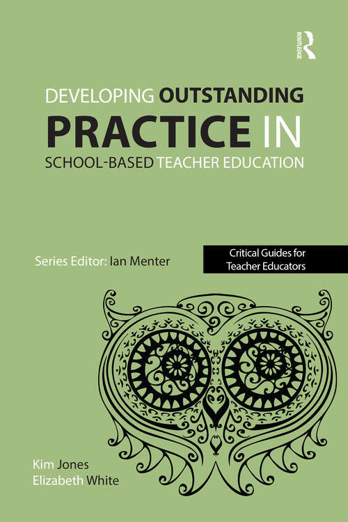 Book cover of Developing outstanding practice in school-based teacher education (1) (Critical Guides for Teacher Educators)
