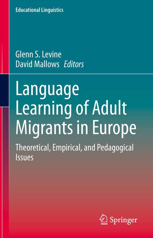 Book cover of Language Learning of Adult Migrants in Europe: Theoretical, Empirical, and Pedagogical Issues (1st ed. 2021) (Educational Linguistics #53)