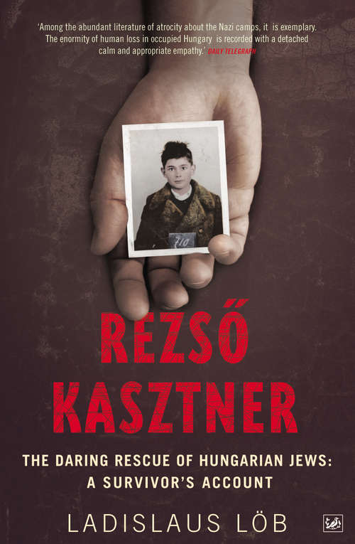 Book cover of Rezso Kasztner: The Daring Rescue of Hungarian Jews: A Survivor's Account