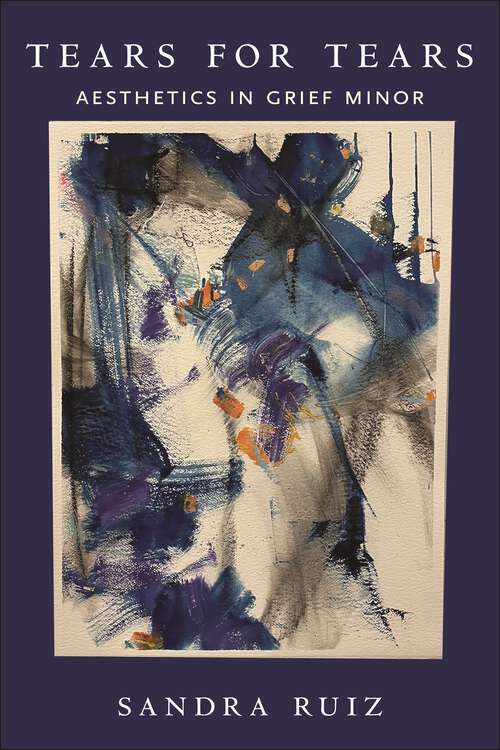 Book cover of Tears for Tears: Aesthetics in Grief Minor (Minoritarian Aesthetics)