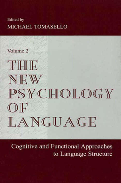 The New Psychology of Language: Cognitive and Functional Approaches To Language Structure, Volume II (Psychology Press And Routledge Classic Editions Ser.)