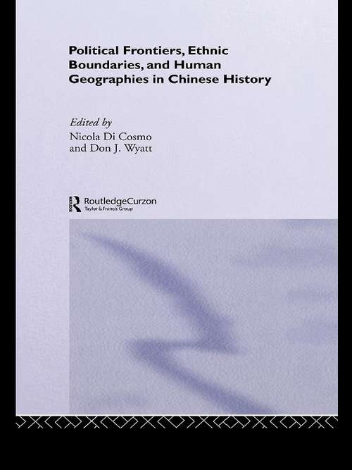 Book cover of Political Frontiers, Ethnic Boundaries and Human Geographies in Chinese History