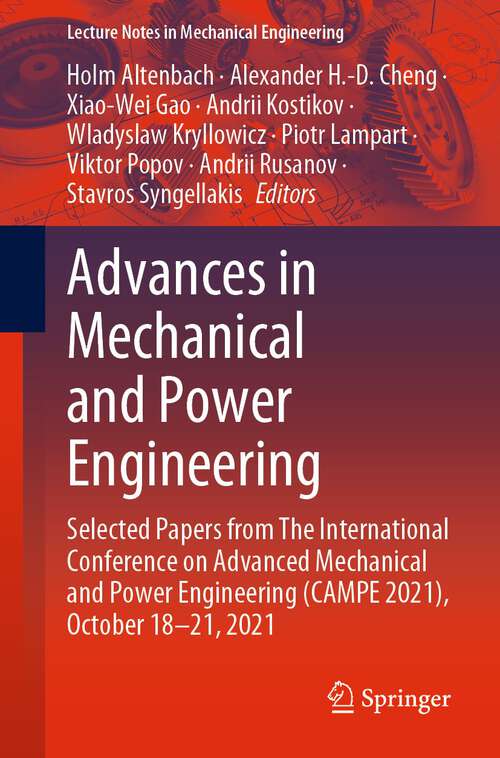 Advances in Mechanical and Power Engineering: Selected Papers from The International Conference on Advanced Mechanical and Power Engineering (CAMPE 2021), October 18-21, 2021 (Lecture Notes in Mechanical Engineering)