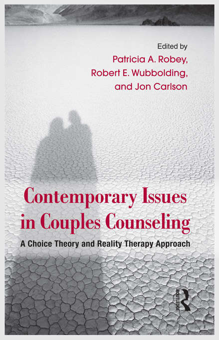 Contemporary Issues in Couples Counseling: A Choice Theory and Reality Therapy Approach (Routledge Series on Family Therapy and Counseling)