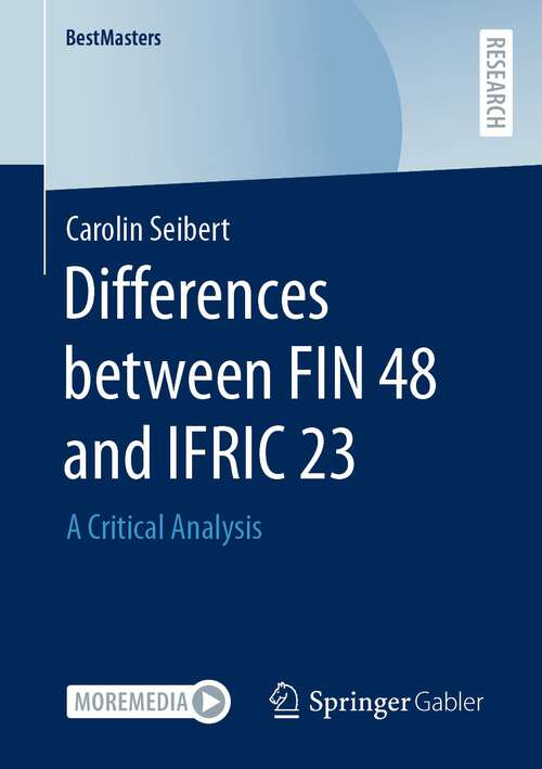 Book cover of Differences between FIN 48 and IFRIC 23: A Critical Analysis (1st ed. 2022) (BestMasters)