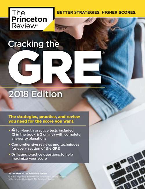 Book cover of Cracking the GRE with 4 Practice Tests, 2018 Edition: The Strategies, Practice, and Review You Need for the Score You Want