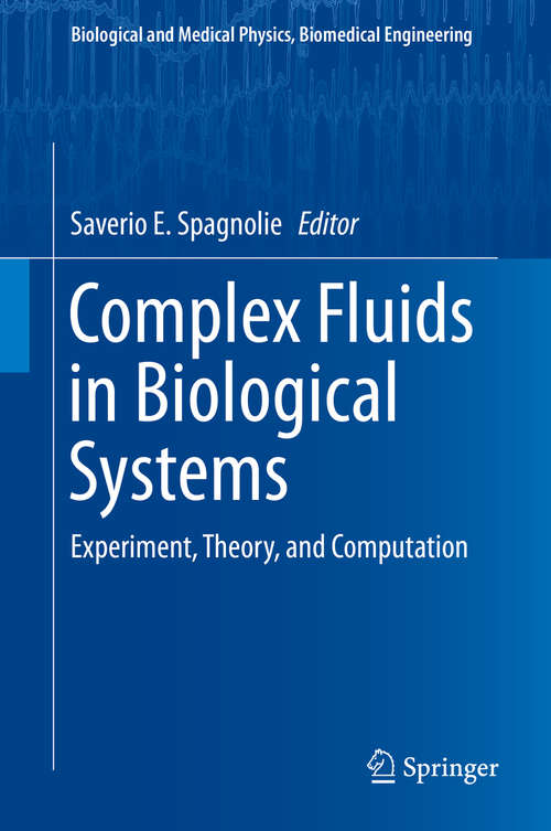 Book cover of Complex Fluids in Biological Systems: Experiment, Theory, and Computation (Biological and Medical Physics, Biomedical Engineering)