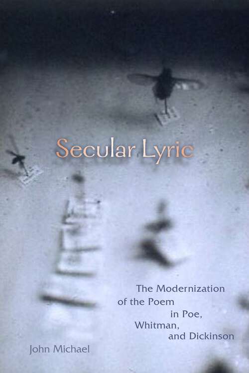 Book cover of Secular Lyric: The Modernization of the Poem in Poe, Whitman, and Dickinson (1)