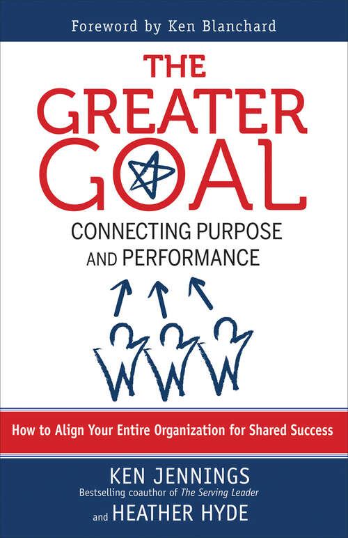 Book cover of The Greater Goal: Connecting Purpose and Performance (1)