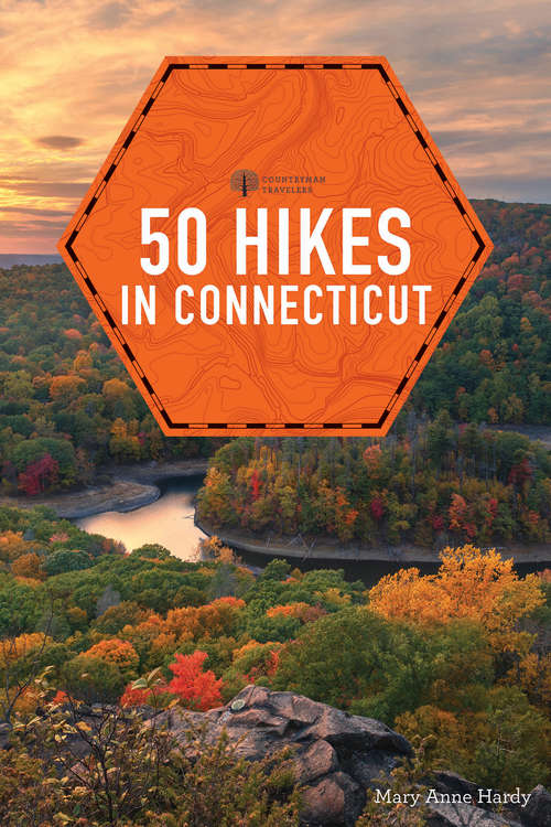 50 Hikes in Connecticut: Hikes And Walks From The Berkshires To The Coast (Explorer's 50 Hikes #0)