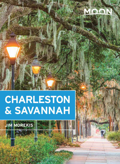 Book cover of Moon Charleston & Savannah (9) (Travel Guide)