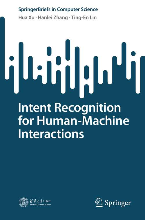 Book cover of Intent Recognition for Human-Machine Interactions (1st ed. 2023) (SpringerBriefs in Computer Science)
