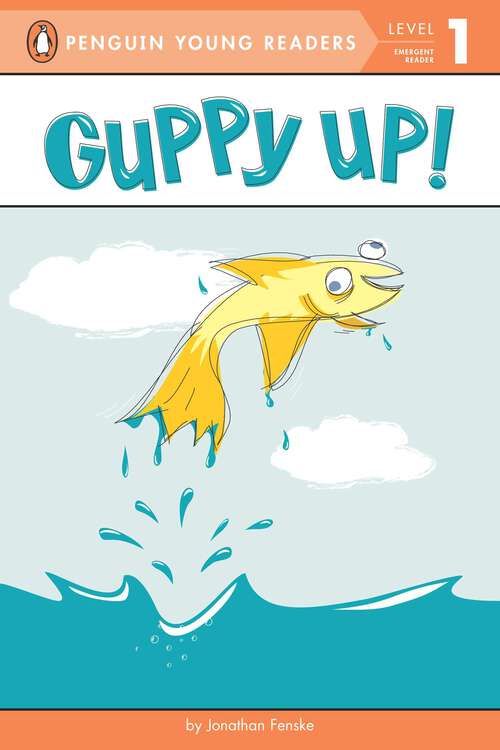 Book cover of Guppy Up! (Penguin Young Readers, Level 1)