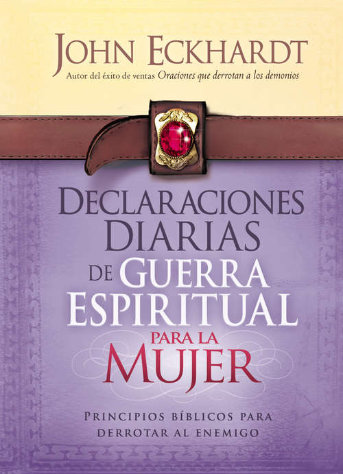 Book cover of Declaraciones Diarias de Guerra Espiritual Para la Mujer: Principios bíblicos para derrotar al enemigo