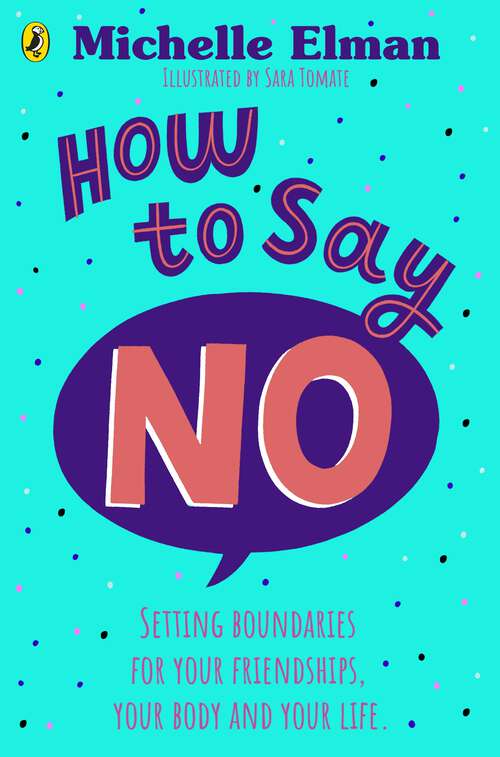 Book cover of How To Say No: Setting boundaries for your friendships, your body and your life