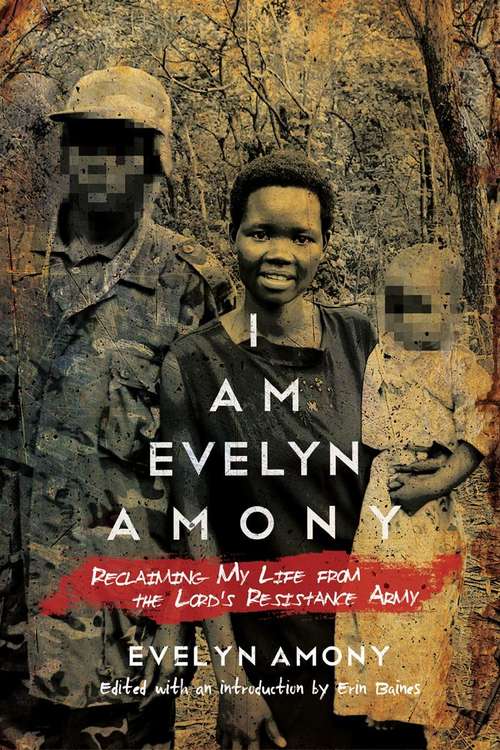 Book cover of I Am Evelyn Amony: Reclaiming My Life from the Lord's Resistance Army