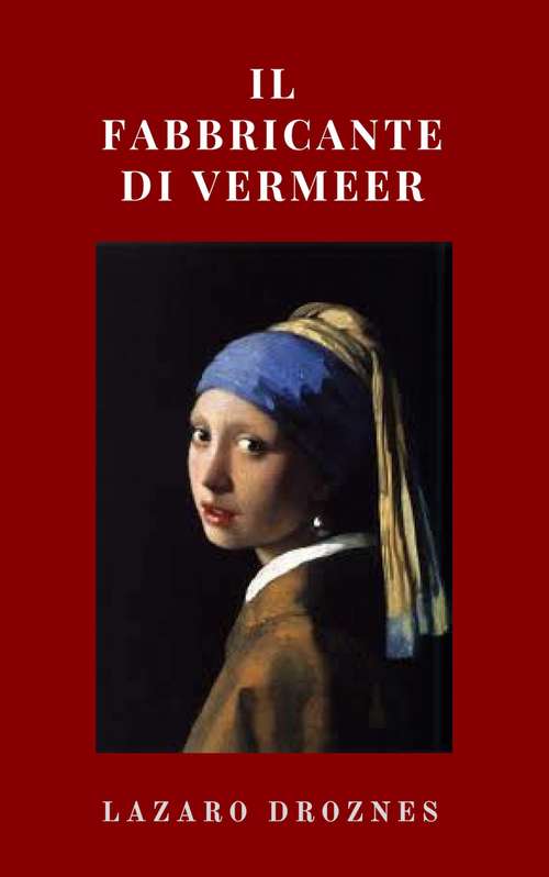 Book cover of Il fabbricante di Vermeer