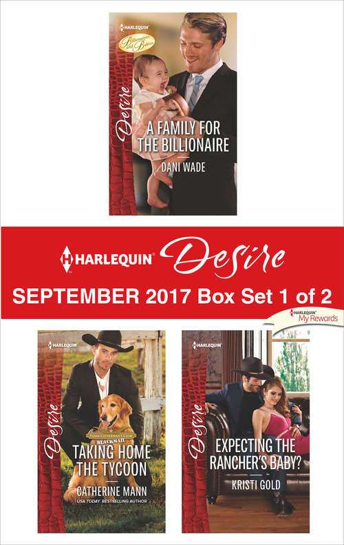 Harlequin Desire September 2017 - Box Set 1 of 2: A Family for the Billionaire\Taking Home the Tycoon\Expecting the Rancher's Baby?