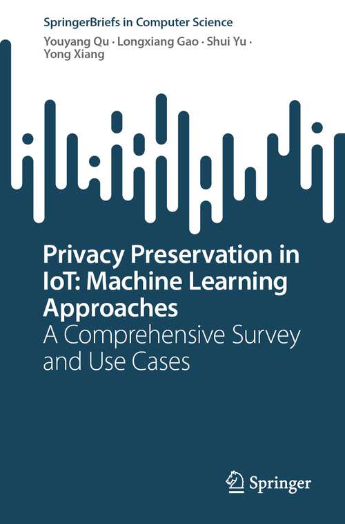 Privacy Preservation in IoT: A Comprehensive Survey and Use Cases (SpringerBriefs in Computer Science)