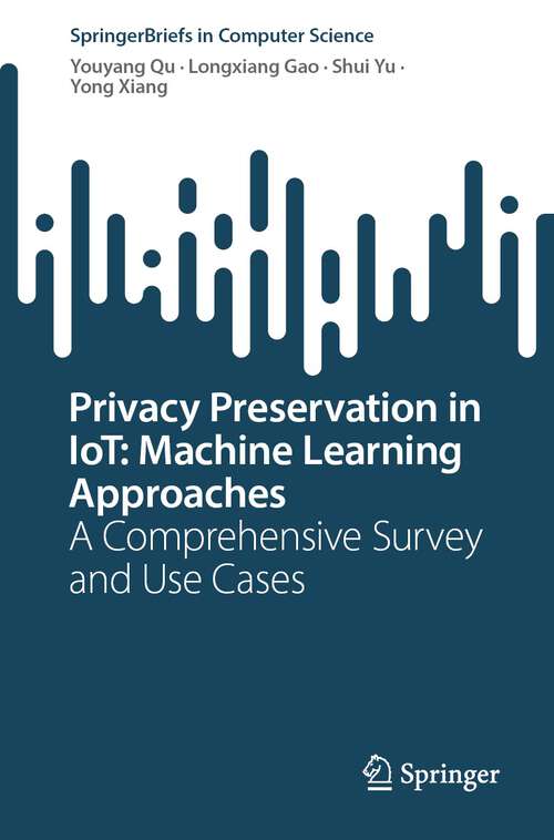 Book cover of Privacy Preservation in IoT: A Comprehensive Survey and Use Cases (1st ed. 2022) (SpringerBriefs in Computer Science)