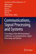 Communications, Signal Processing, and Systems: Proceedings of the 8th International Conference on Communications, Signal Processing, and Systems (Lecture Notes in Electrical Engineering #571)