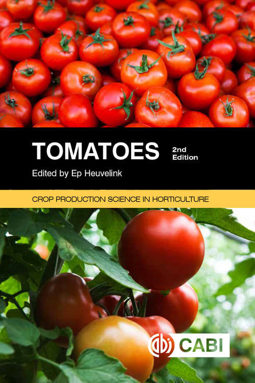Tomatoes, 2nd Edition (Crop Production Science In Horticulture)