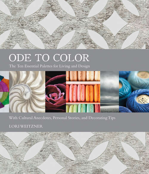 Book cover of Ode to Color: The Ten Essential Palettes for Living and Design