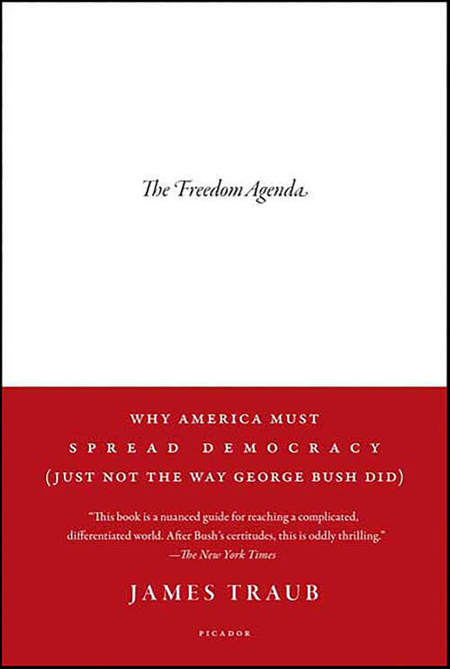 Book cover of The Freedom Agenda: Why America Must Spread Democracy (Just Not the Way George Bush Did)