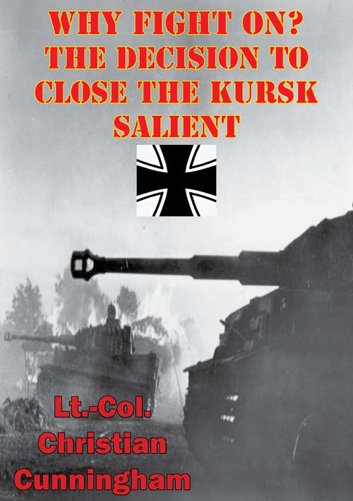 Book cover of Why Fight On? The Decision To Close The Kursk Salient