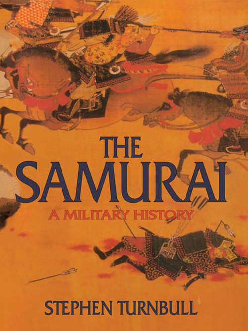 The Samurai: A Military History (World Of The Warrior Ser.)