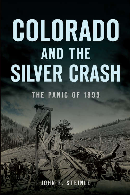 Book cover of Colorado and the Silver Crash: The Panic of 1893 (Disaster)