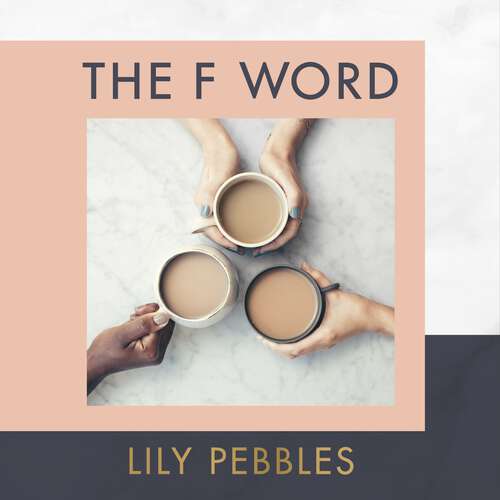Book cover of The F Word: A personal exploration of modern female friendship