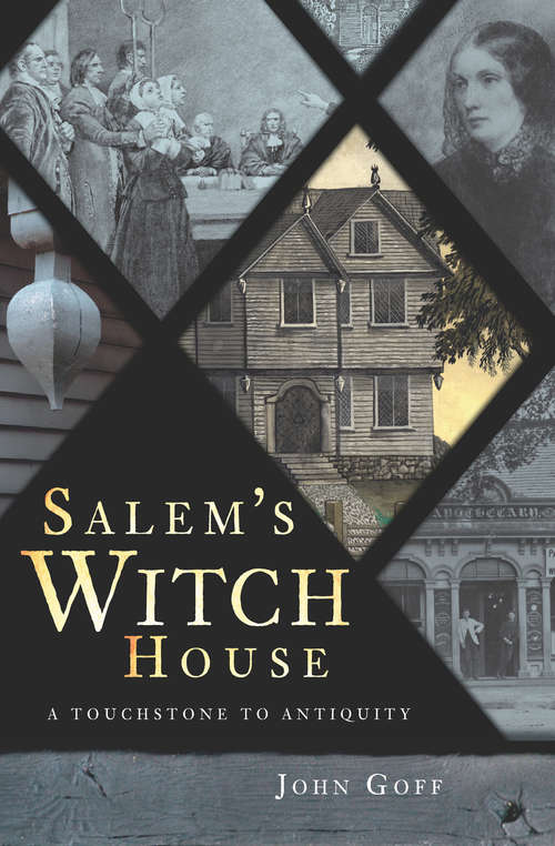 Book cover of Salem's Witch House: A Touchstone to Antiquity