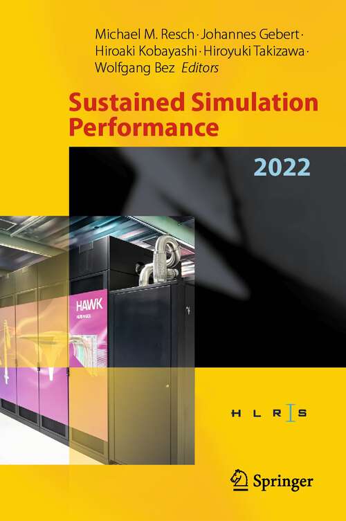 Book cover of Sustained Simulation Performance 2022: Proceedings of the Joint Workshop on Sustained Simulation Performance, High-Performance Computing Center Stuttgart (HLRS), University of Stuttgart and Tohoku University, May and October 2022 (2024)
