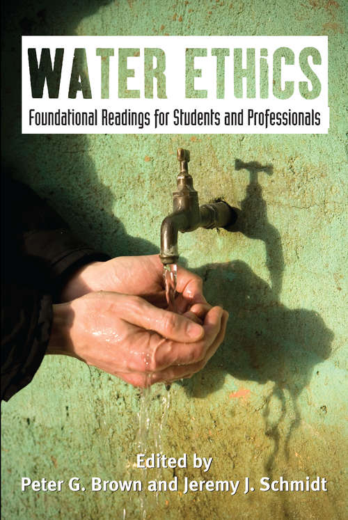 Water Ethics: Foundational Readings for Students and Professionals