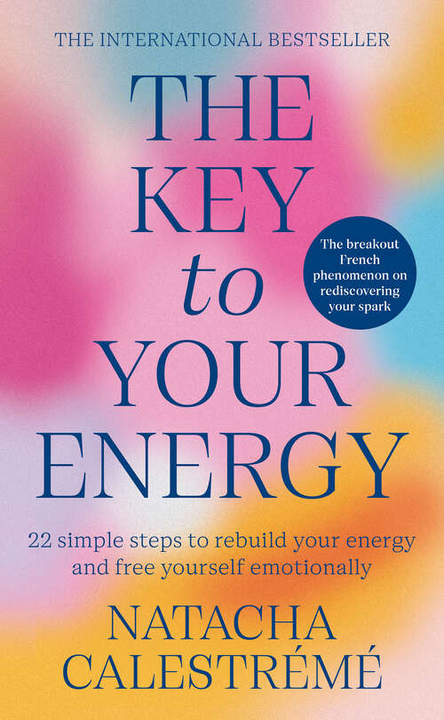 Book cover of The Key to Your Energy: 22 Steps to Rebuild Your Energy and Free Yourself Emotionally