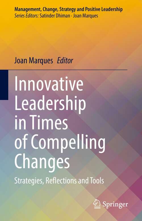 Innovative Leadership in Times of Compelling Changes: Strategies, Reflections and Tools (Management, Change, Strategy and Positive Leadership)
