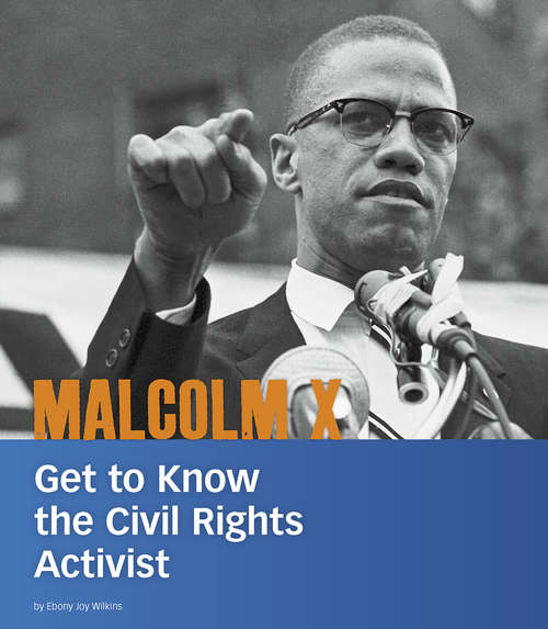 Book cover of Malcolm X: Get to Know the Civil Rights Activist (People You Should Know)