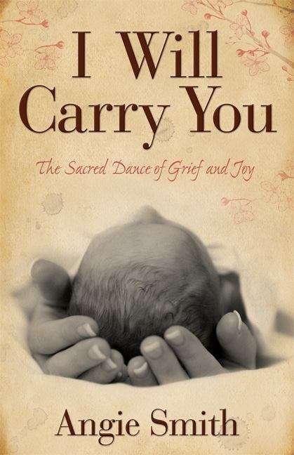 Book cover of I Will Carry You: The Sacred Dance of Grief and Joy