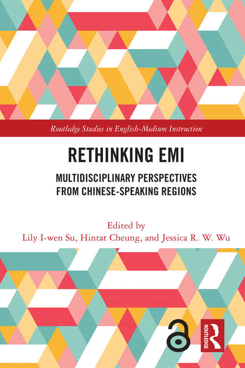 Rethinking EMI: Multidisciplinary Perspectives from Chinese-Speaking Regions (Routledge Studies in English-Medium Instruction)
