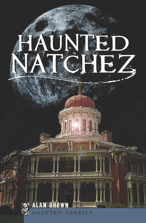 Haunted Natchez (Haunted America)