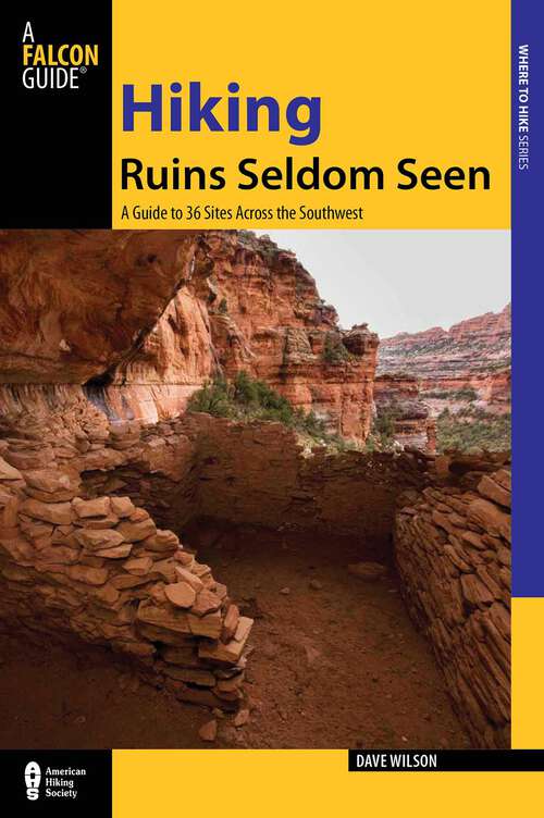 Book cover of Hiking Ruins Seldom Seen: A Guide to 36 Sites Across the Southwest (2nd Edition) (Regional Hiking Series)