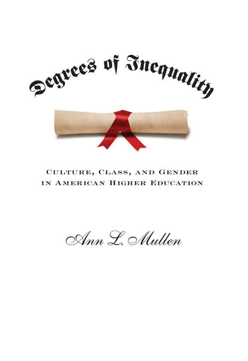 Degrees of Inequality: Culture, Class, and Gender in American Higher Education