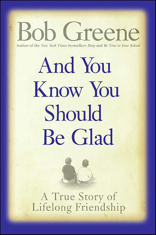 Book cover of And You Know You Should Be Glad: A True Story of Lifelong Friendship