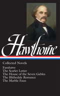 Nathaniel Hawthorne: Scarlet Letter / House of Seven Gables / Blithedale Romance / Fanshawe / Marble Faun