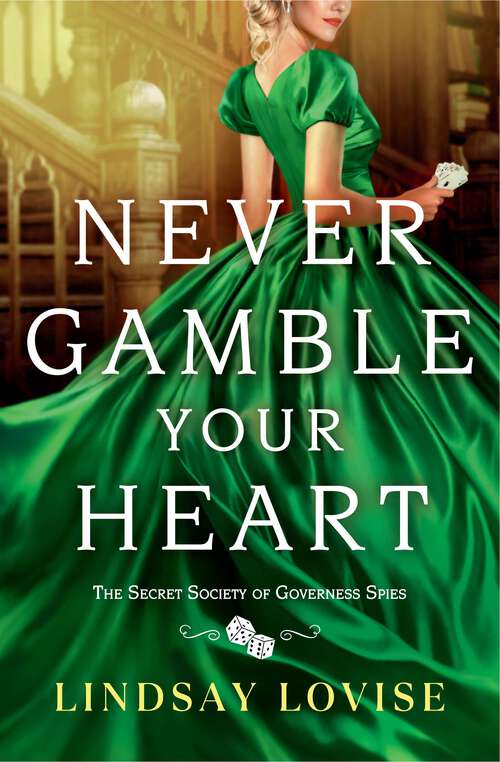 Book cover of Never Gamble Your Heart (The Secret Society of Governess Spies #2)